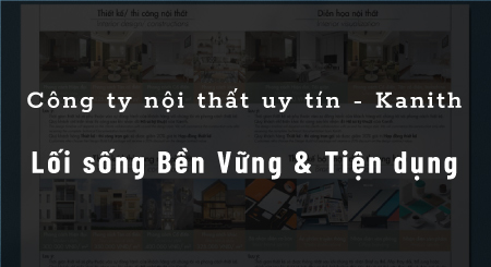 Công ty nội thất uy tín - Kanith | Lối sống Bền Vững & Tiện dụng